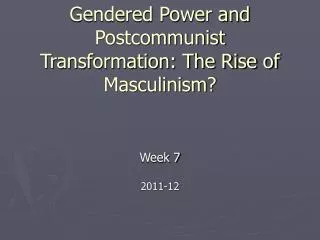 Money, Sex and Power Gendered Power and Postcommunist Transformation: The Rise of Masculinism?