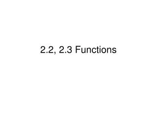 2.2, 2.3 Functions