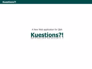 Kuestions?!