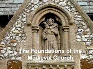 The Foundations of the Medieval Church