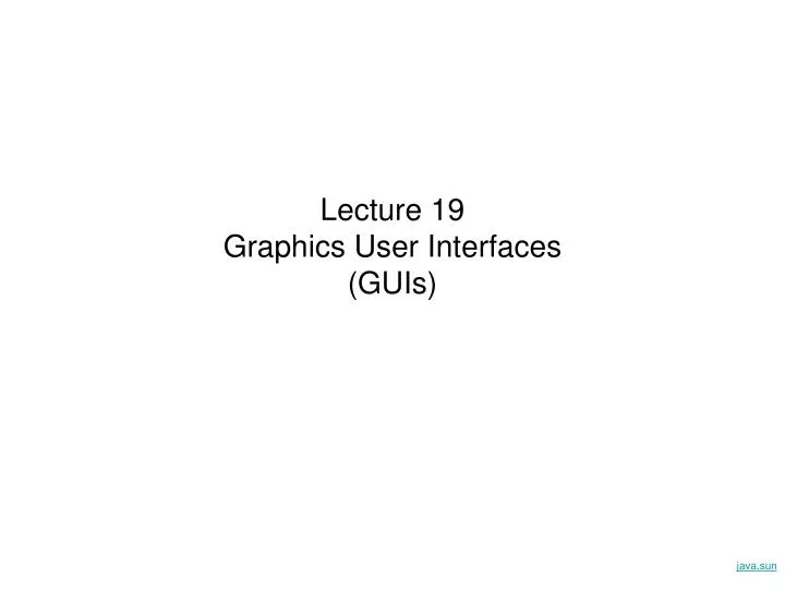 lecture 19 graphics user interfaces guis