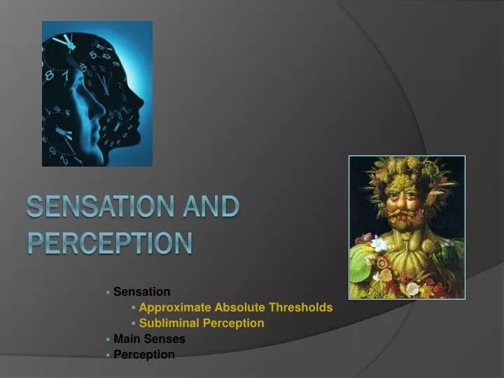 sensation approximate absolute thresholds subliminal perception main senses perception