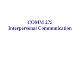 COMM 275 Interpersonal Communication