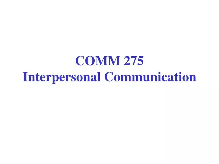comm 275 interpersonal communication