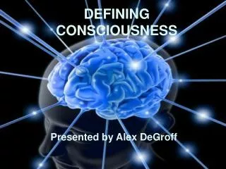 DEFINING CONSCIOUSNESS