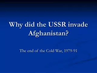 Why did the USSR invade Afghanistan?