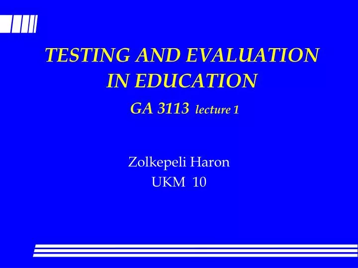 testing and evaluation in education ga 3113 lecture 1