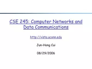 CSE 245: Computer Networks and Data Communications vista.uconn