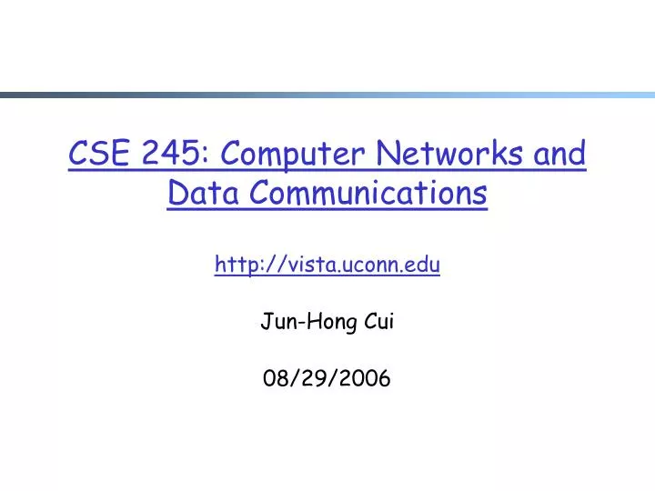 cse 245 computer networks and data communications http vista uconn edu