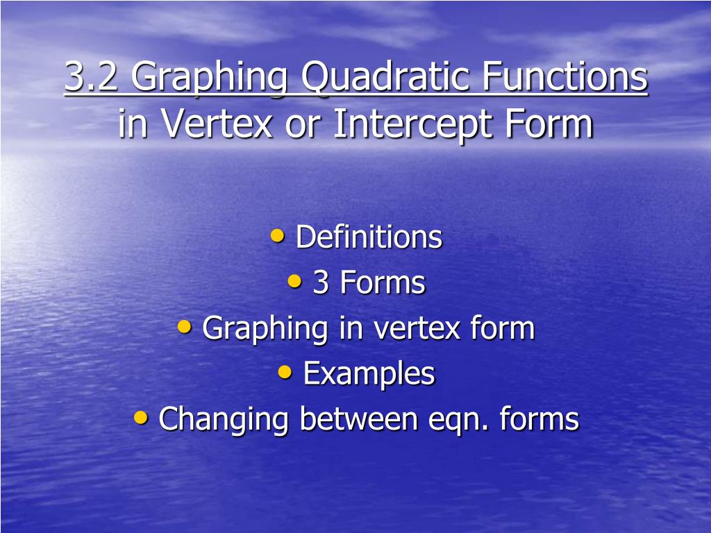 PPT - 3.2 Graphing Quadratic Functions in Vertex or Intercept Form ...