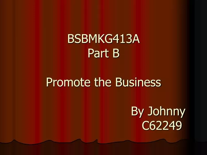 bsbmkg413a part b promote the business by johnny c62249