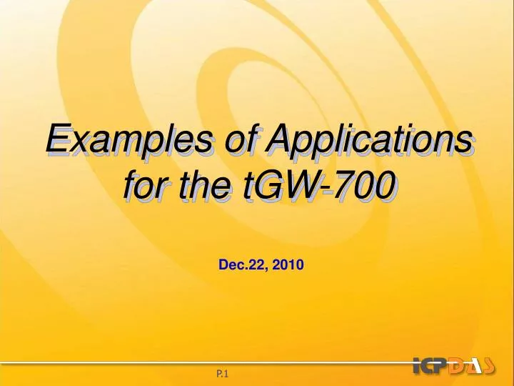 examples of applications for the tgw 700