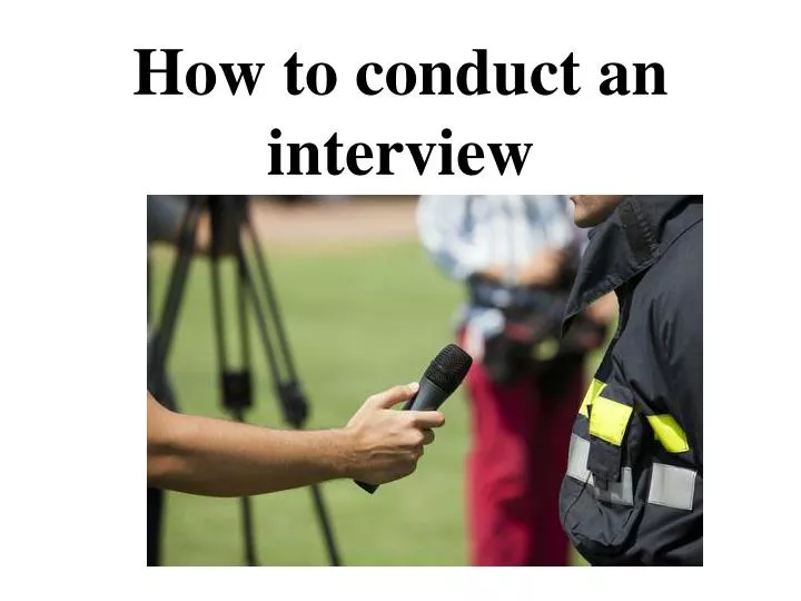 how to conduct an interview