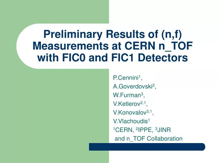 preliminary results of n f measurements at cern n tof with fic0 and fic1 detectors
