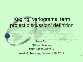 Kriging, variograms, term project discussion/ definition