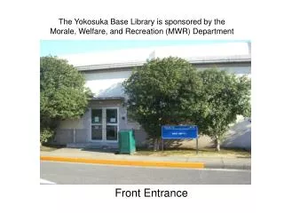 The Yokosuka Base Library is sponsored by the Morale, Welfare, and Recreation (MWR) Department