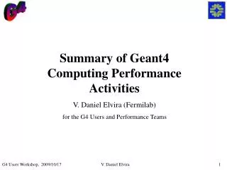 Summary of Geant4 Computing Performance Activities V. Daniel Elvira (Fermilab)