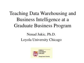 Teaching Data Warehousing and Business Intelligence at a Graduate Business Program