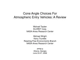 Cone Angle Choices For Atmospheric Entry Vehicles: A Review Michael Tauber ELORET Corp.