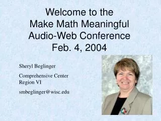 Welcome to the Make Math Meaningful Audio-Web Conference Feb. 4, 2004