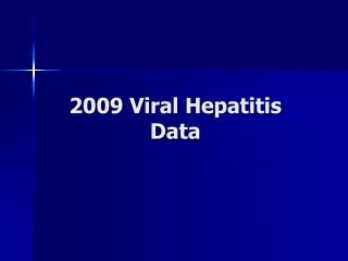 2009 Viral Hepatitis Data