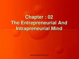 Chapter : 02 The Entrepreneurial And Intrapreneurial Mind
