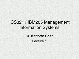 ICS321 / IBM205 Management Information Systems