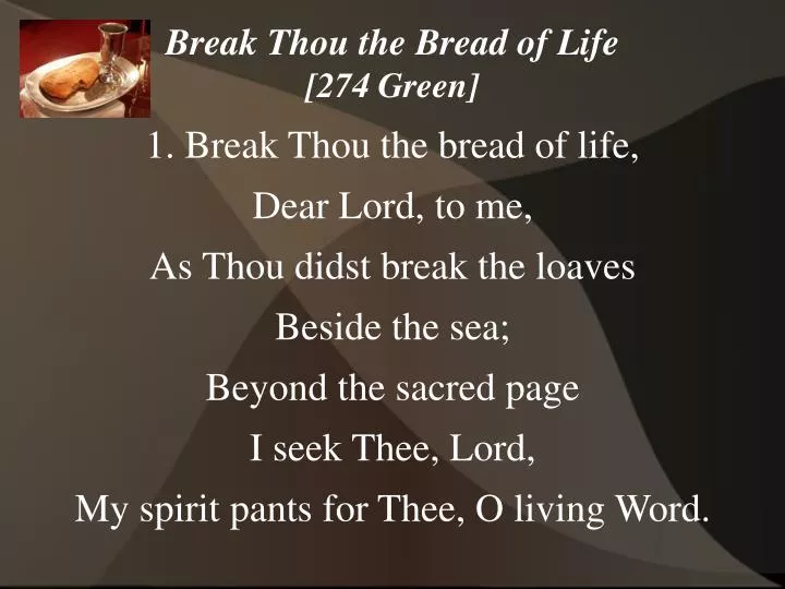 break thou the bread of life 274 green