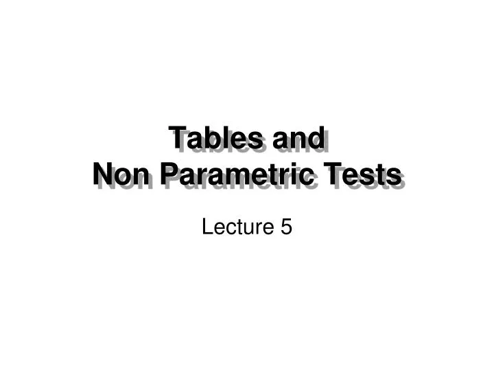 tables and non parametric tests