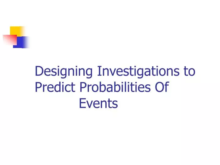 designing investigations to predict probabilities of events