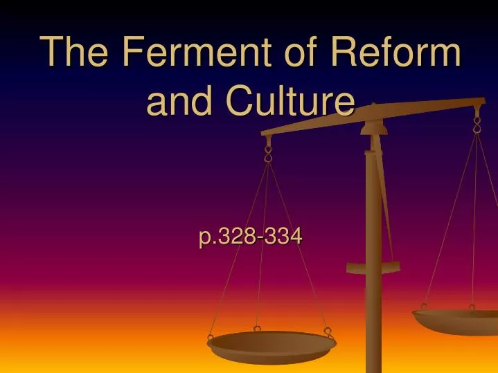the ferment of reform and culture p 328 334