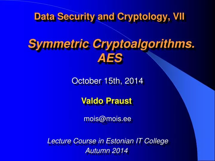 data security and cryptology vii symmetric cryptoalgorithms aes