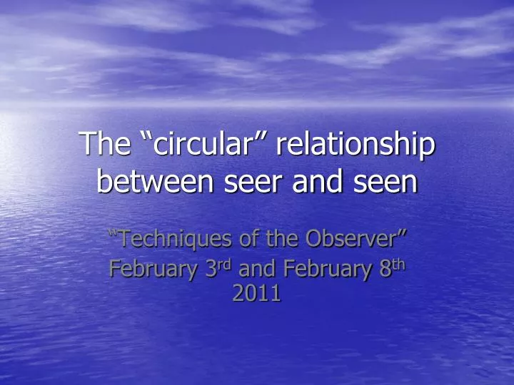 the circular relationship between seer and seen