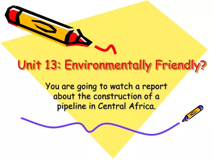unit 13 environmentally friendly