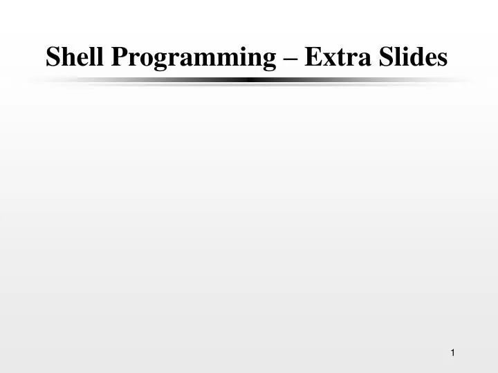 shell programming extra slides