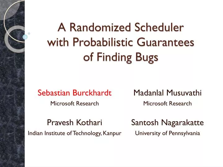 a randomized scheduler with probabilistic guarantees of finding bugs