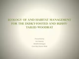 Ecology of and Habitat Management for the Dusky-Footed and Bushy-Tailed Woodrat