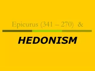Epicurus (341 – 270) &amp;