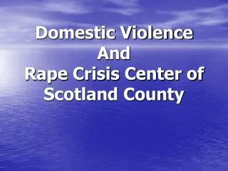 Domestic Violence And Rape Crisis Center of Scotland County