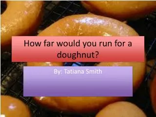 How far would you run for a doughnut?