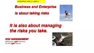 Business and Enterprise is about taking risks