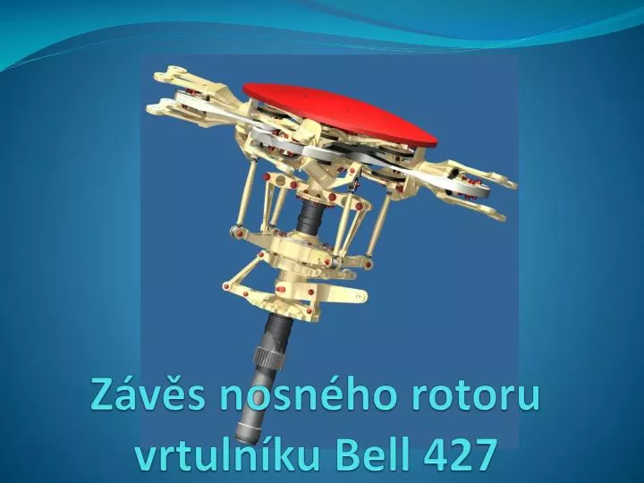 z v s nosn ho rotoru vrtuln ku bell 427