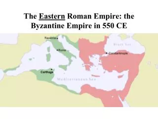 The Eastern Roman Empire: the Byzantine Empire in 550 CE