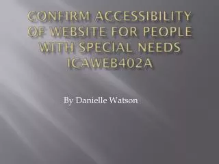 Confirm accessibility of website for people with special needs ICAWEB402A