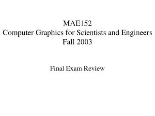 MAE152 Computer Graphics for Scientists and Engineers Fall 2003