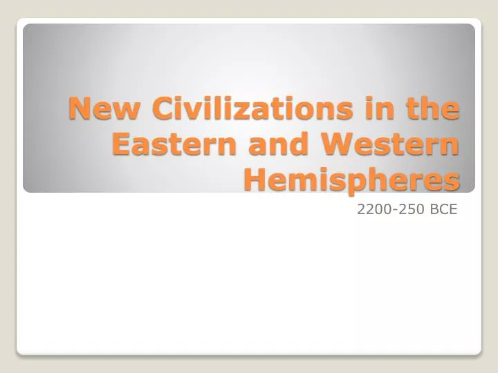 new civilizations in the eastern and western hemispheres