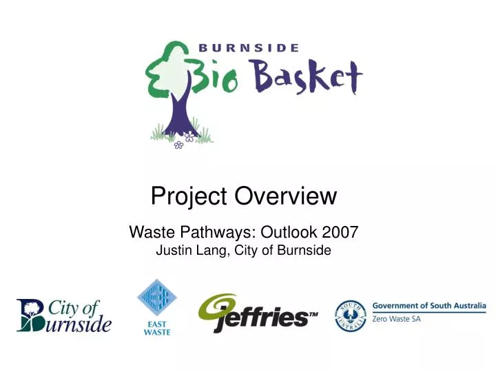 project overview waste pathways outlook 2007 justin lang city of burnside