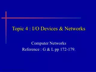 Topic 4 : I/O Devices &amp; Networks