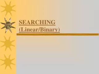 SEARCHING (Linear/Binary)