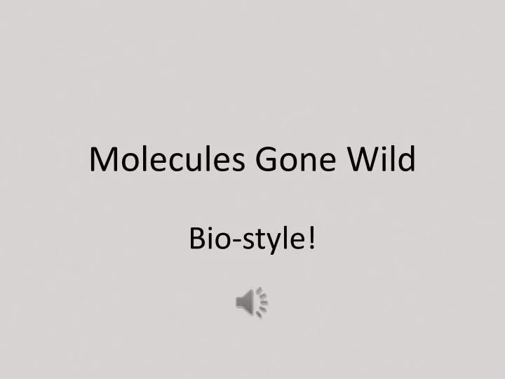 molecules gone wild